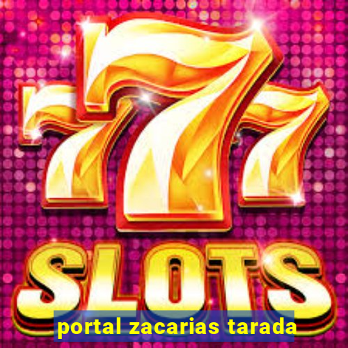 portal zacarias tarada